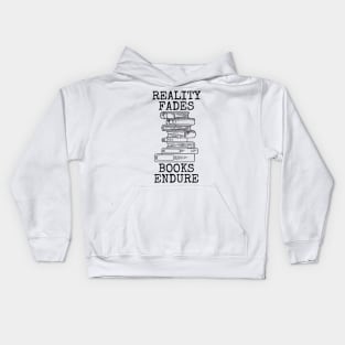 Reality Fades Books Endure Kids Hoodie